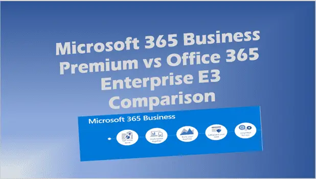 Microsoft 365 Business Premium vs Office 365 Enterprise E3 Comparison