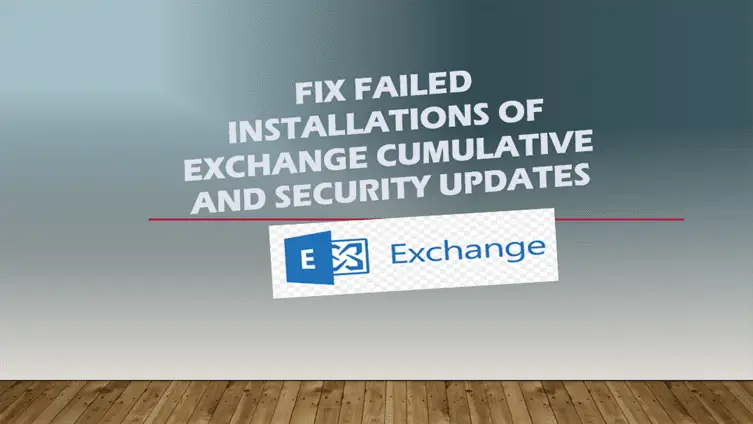 Fix failed installations of Exchange Cumulative and Security updates