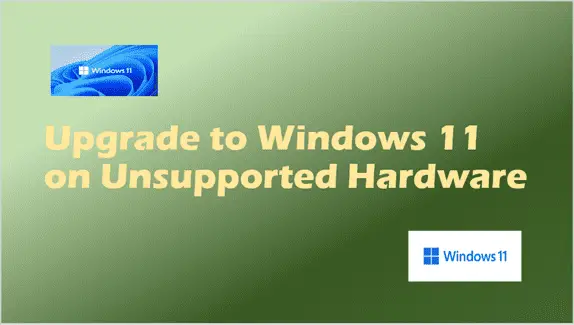 Upgrade to Windows 11 on Unsupported Hardware