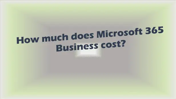 How much does Microsoft 365 Business cost