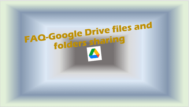 FAQ-Google Drive files and folders sharing