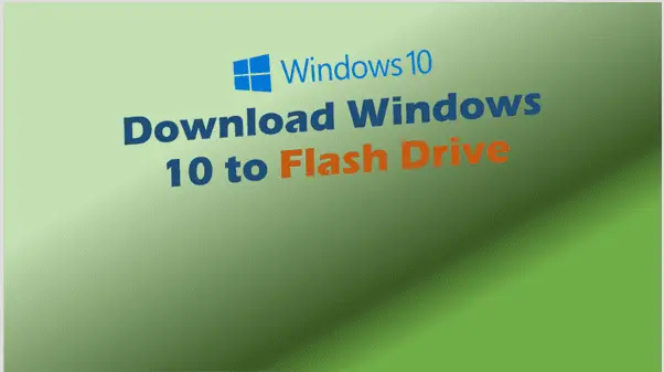 Download Windows 10 to Flash Drive