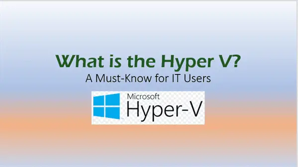 What is the Hyper V: A Must-Know for IT Users