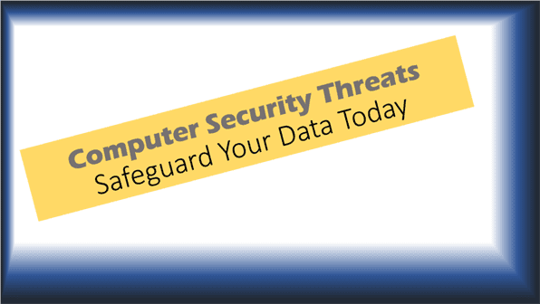 Computer Security Threats: Safeguard Your Data Today