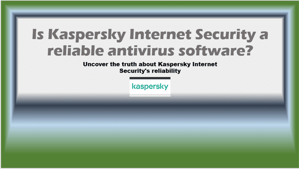 Is Kaspersky Internet Security a reliable antivirus software