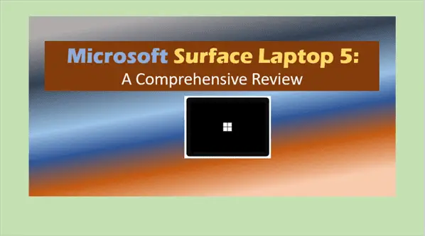 Microsoft Surface Laptop 5: A Comprehensive Review
