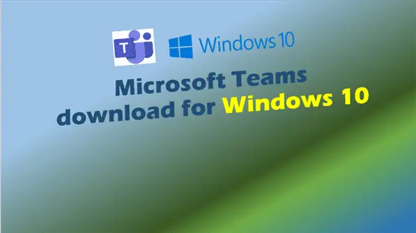 Microsoft Teams download for Windows 10
