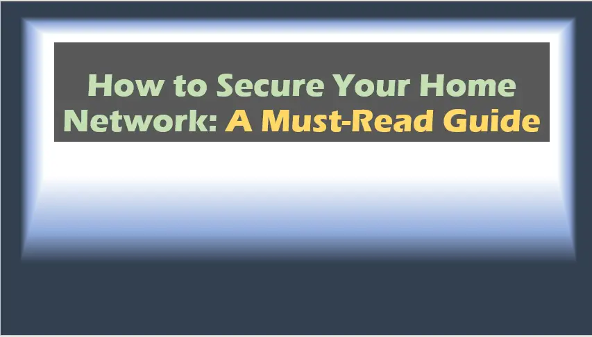 How to Secure Your Home Network