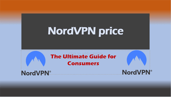 NordVPN Price: The Ultimate Guide for Consumers