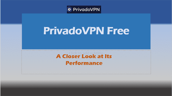 PrivadoVPN Free: A Closer Look at Its Performance