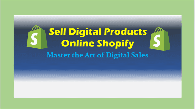 Sell Digital Products Online Shopify: Master the Art of Digital Sales