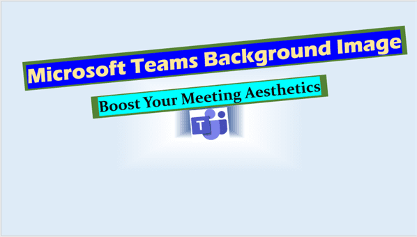 Microsoft Teams Background Image: Boost Your Meeting Aesthetics